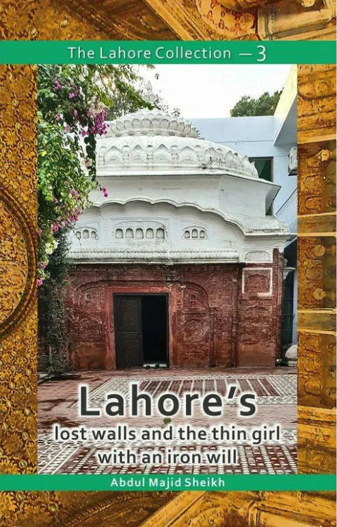 The Lahore Collection: Lahore's Lost Walls and the Thin Girl with an Iron Will