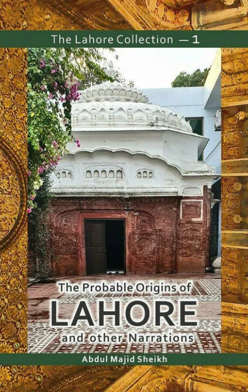 The Lahore Collection: The Probable Origins of Lahore and other Narrations